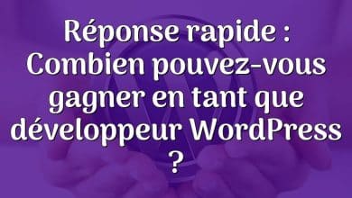 Réponse rapide : Combien pouvez-vous gagner en tant que développeur WordPress ?